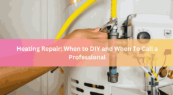 Heating Repair When to DIY and When To Call a Professional