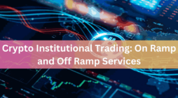 Crypto Institutional Trading On Ramp and Off Ramp Services