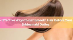 5 Effective Ways to Get Smooth Hair Before Your Bridesmaid Duties