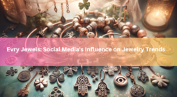 Evry Jewels: Social Media's Influence on Jewelry Trends