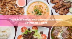 Thanh Binh Fusion: Your Gateway to Authentic Vietnamese Cuisine